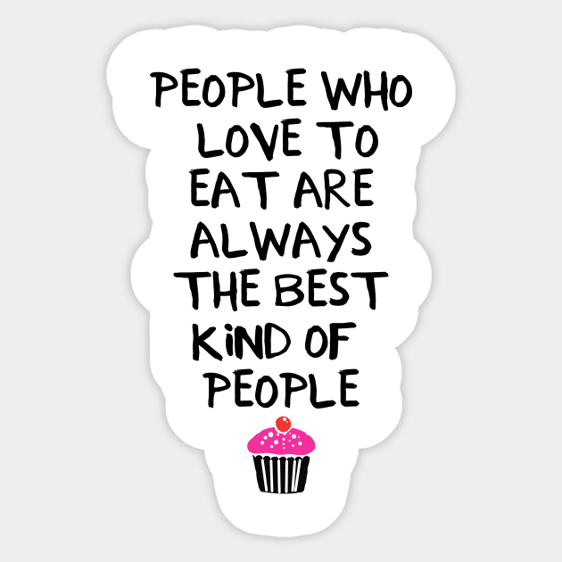 People Who Love to Eat are Always the Best Kind of People Sticker by deificusArt